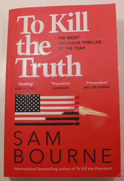 To Kill The Truth by Sam Bourne Softcover Book