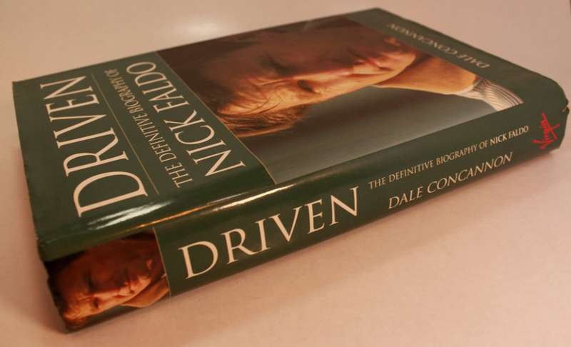 Driven The Definitive Biography Of Nick Faldo by Dale Concannon Hardcover Book