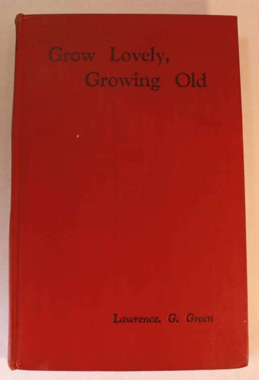 Grow Lovely, Growing Old by Lawrence G Green Hardcover Book