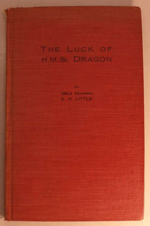 The Luck of H.M.S. Dragon by Able Seaman E.H. Little HardSoftcover Book
