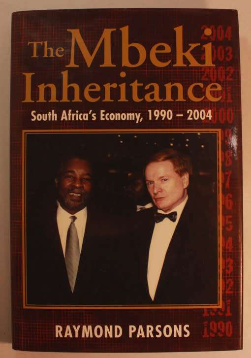 The Mbeki Inheritance SA Economy 1990-2004 by Raymond Parsons Hardcover Book