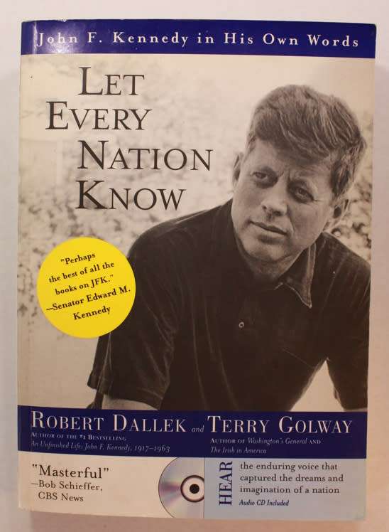 Let Every Nation Know John F Kennedy In His Own Words by Robert Dallek & Terry Golway Softcover Boo
