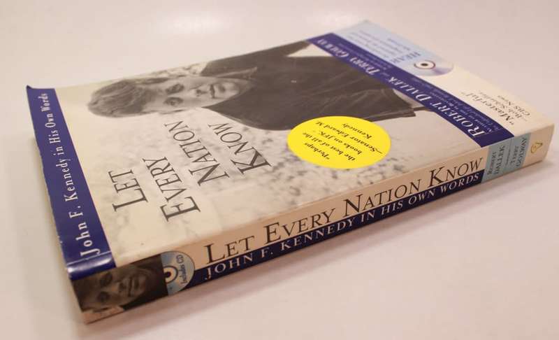 Let Every Nation Know John F Kennedy In His Own Words by Robert Dallek & Terry Golway Softcover Boo