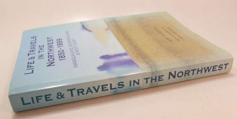 Life  & Travels in The Northwest 1850-1899 Namaqualand, Bushmanland, West Coast - Arne Schaefer Book