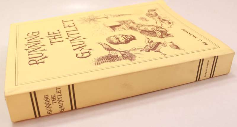 Running The Gauntlet Some Recollections of Adventures by George Mossop Softcover Book