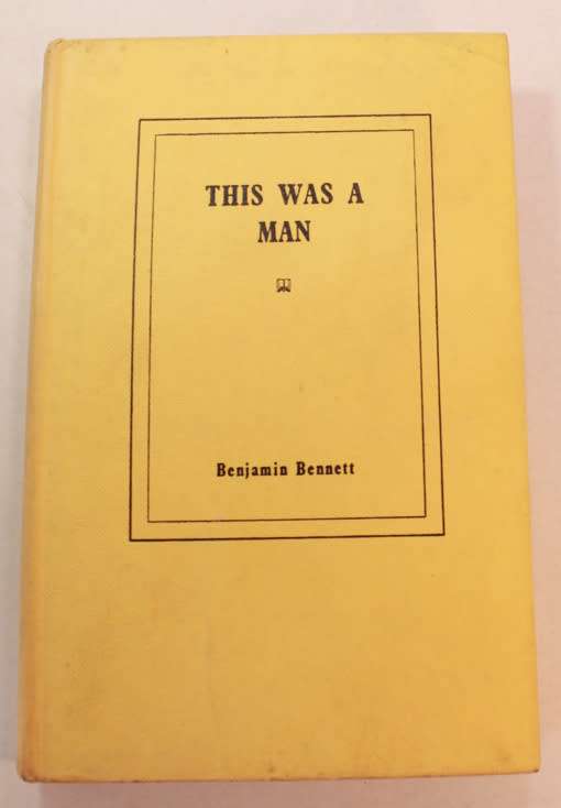 This Was A Man by Benjamin Bennett Hardcover Book