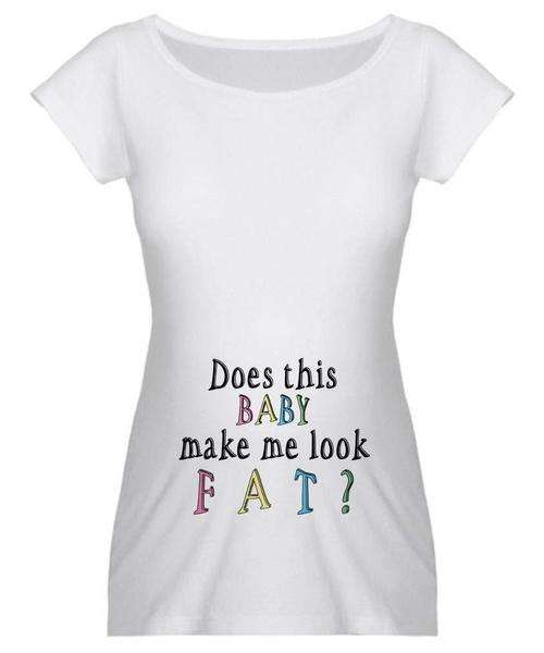 MATERNITY 'DOES THIS BABY MAKE ME LOOK FAT' T-SHIRT
