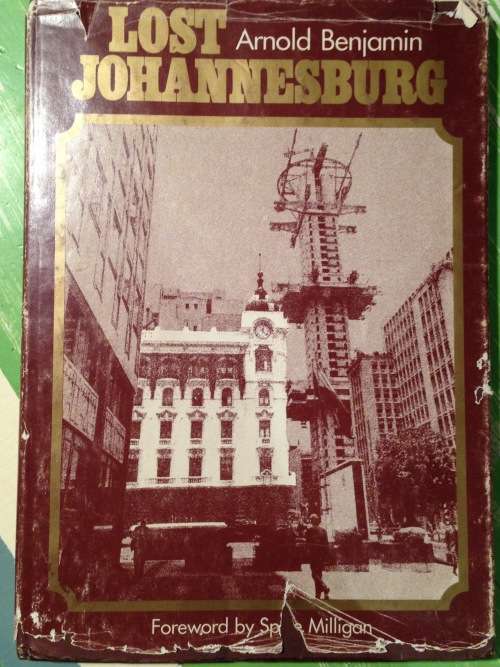 Arnold Benjamin, Lost Johannesburg.Published: Macmillan South Africa, Johannesburg, 1979  Edition: 1