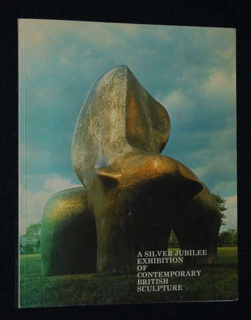 A SILVER JUBILEE EXHIBITION OF CONTEMPORARY BRITISH SCULPTURE