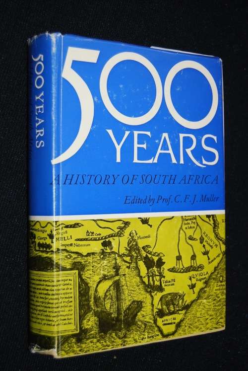 500 YEARS A HISTORY OF SOUTH AFRICA PROF. C.F.J. MULLER