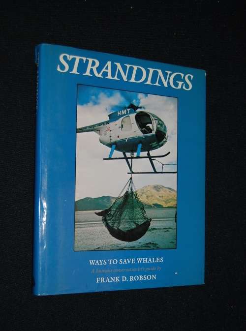STRANDINGS WAYS TO SAVE WHALES A HUMANE CONSERVATIONIST`S GUIDE BY FRANK D. ROBSON