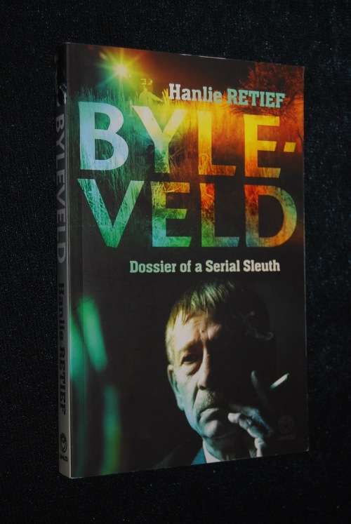 BYLEVELD DOSSIER OF A SERIAL SLEUTH BY HANLIE RETIEF