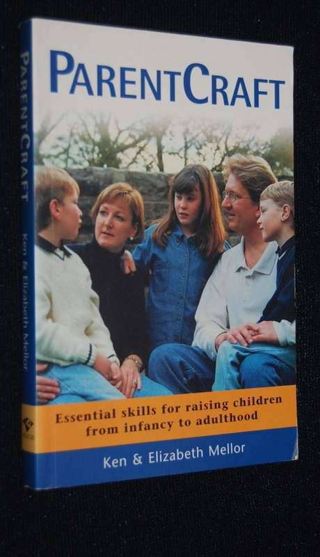 PARENT CRAFT ESSENTIAL SKILLS FOR RAISING CHILDREN FROM INFANCY TO ADULTHOOD