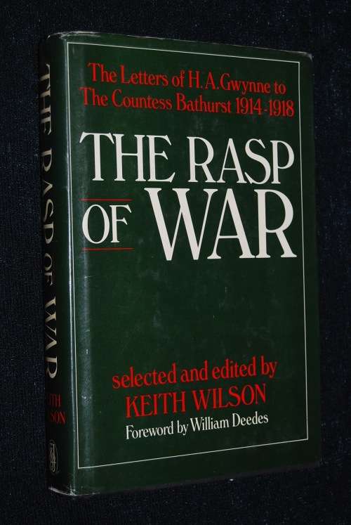 THE RASP OF WAR THE LETTERS OF H.A. GWYNNE TO THE COUNTESS BATHURST 1914 - 1918