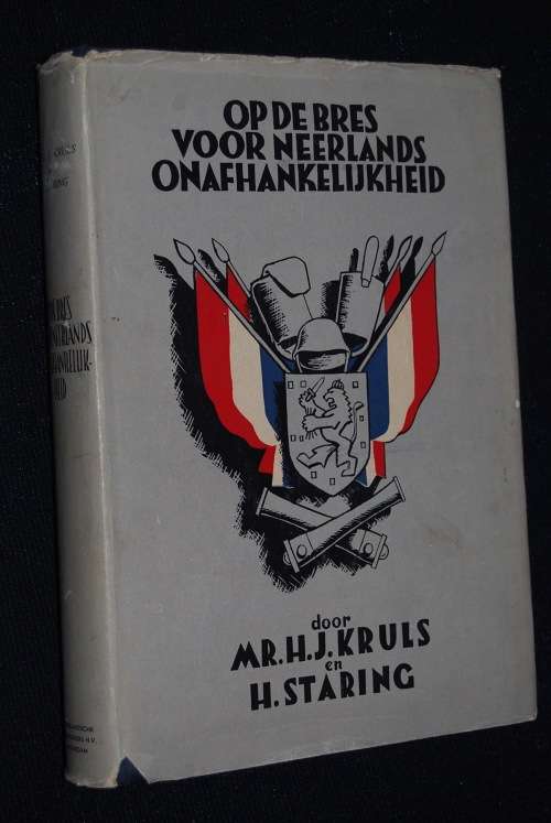 OP DE BRES VOOR NEERLANDS ONAFHANKELIJKHEID DOOR H.J. KRULS EN H. STARING