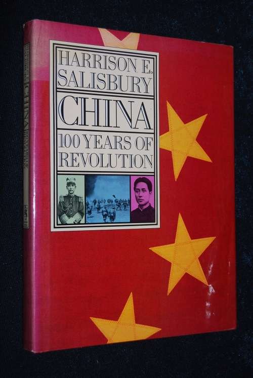 CHINA 100 YEARS OF REVOLUTION BY HARRISON E. SALISBURY