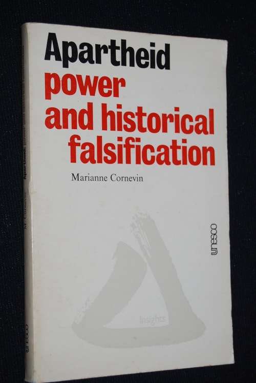 APARTHEID POWER AND HISTORICAL FALSIFICATION BY MARIANNE CORNEVIN