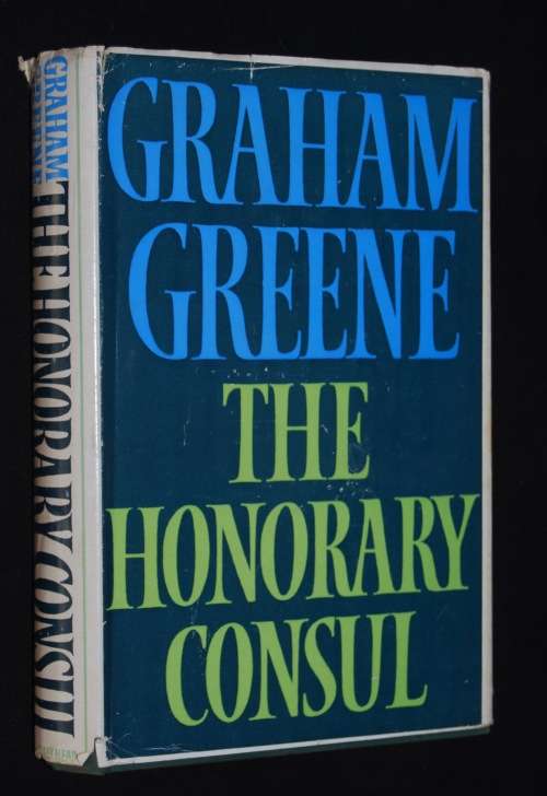 THE HONARARY CONSUL BY GRAHAM GREENE 1973 1ST EDITION