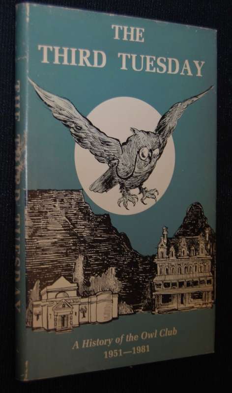 THE THIRD TUESDAY A HISTORY OF THE OWL CLUB 1951 - 1981