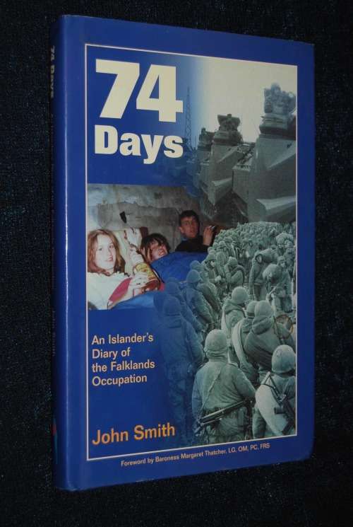 74 DAYS AN ISLANDER`S DIARY OF THE FALKLANDS OCCUPATION BY JOHN SMITH