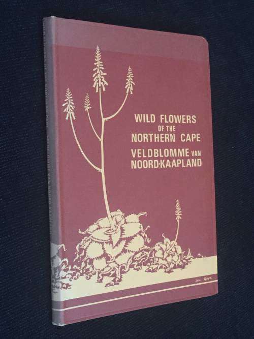 WILDFLOWERS OF THE NORTHERN CAPE / VELDBLOMME VAN NOORD KAAPLAND