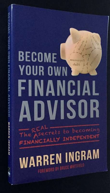 BECOME YOUR OWN FINANCIAL ADVISOR BY WARREN INGRAM
