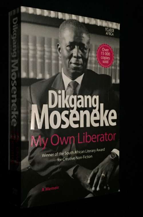 MY OWN LIBERATOR A MEMOIR BY DIKGANG MOSENEKE