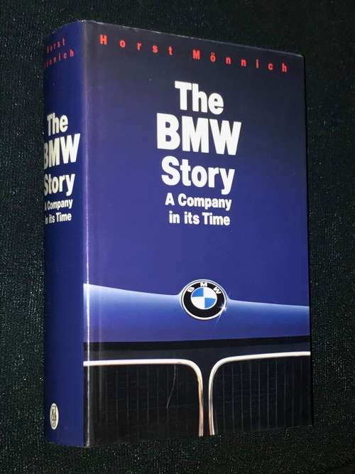 THE BMW STORY A COMPANY IN ITS TIME BY HORST MONNICH