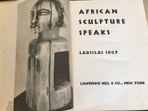 AFRICAN SCULPTURE SPEAKS BY LADISLAS SEGY INSCRIBED BY AUTHOR