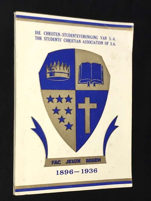 DIE CHRISTEN STUDENTVERENIGING VA S.A / STUDENTS CHRISTIAN ASSOCIATION OF SA 1896 - 1936