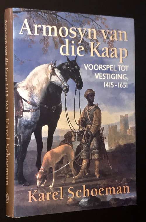 ARMOSYN VAN DIE KAAP VOORSPEL TOT VESTIGING 1415 - 1651 DEUR KAREL SCHOEMAN