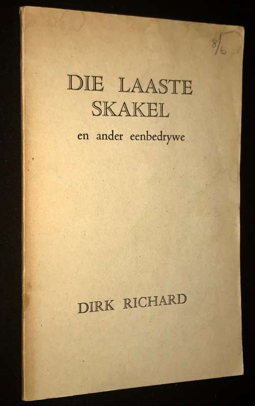 DIE LAASTE SKAKEL EN ANDER EENBEDRYWE DEUR DIRK RICHARD