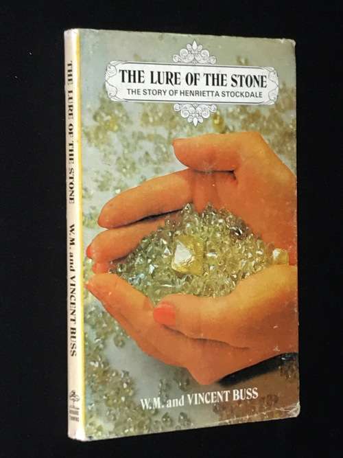 THE LURE OF THE STONE THE STORY OF HENRIETTA STOCKDALE BY WM AND VINCENT BUSS