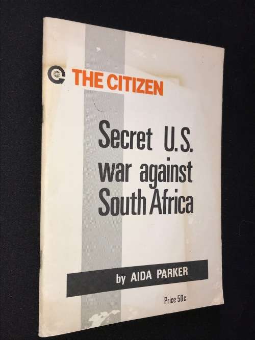 SECRET U.S. WAR AGAINST SOUTH AFRICA BY AIDA PARKER THE CITIZEN