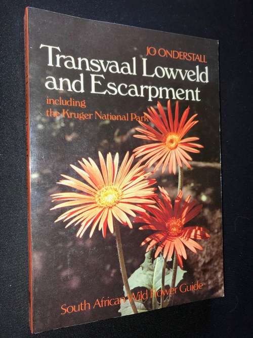 TRANSVAAL LOWVELD AND ESCARPMENT INCLUDING THE KRUGER NATIONAL PARK BY JO ONDERSTALL
