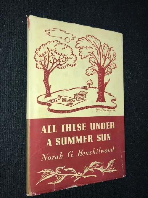 ALL THESE UNDER THE SUMMER SUN BY NORA G. HENSHILWOOD
