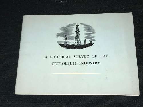 A PICTORIAL SURVEY OF THE PETROLEUM INDUSTRY