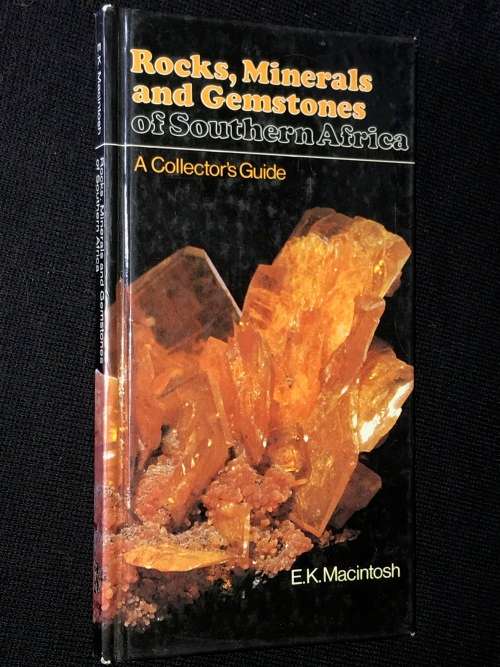 ROCKS, MINERALS & GEMSTONES OF SOUTHERN AFRICA. A COLLECTORS GUIDE BY E.K. MACINTOSH