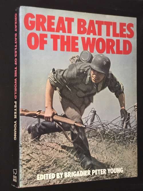 GREAT BATTLES OF THE WORLD EDITED BY BRIGADIER PETER YOUNG