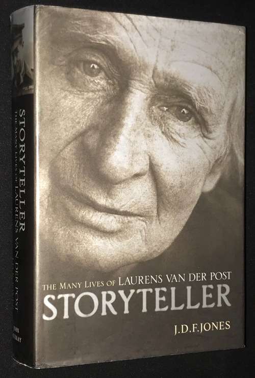 STORYTELLER - THE MANY LIVES OF LAURENS VAN DER POST BY J.D.F. JONES