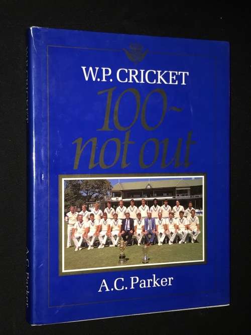 W.P. CRICKET 100-NOT OUT BY A.C. PARKER