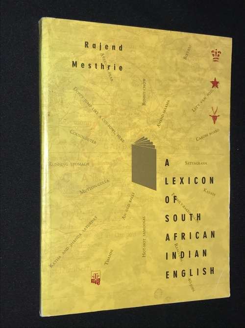 A LEXICON OF SOUTH AFRICAN INDIAN ENGLISH BY RAJEND MESTHRIE