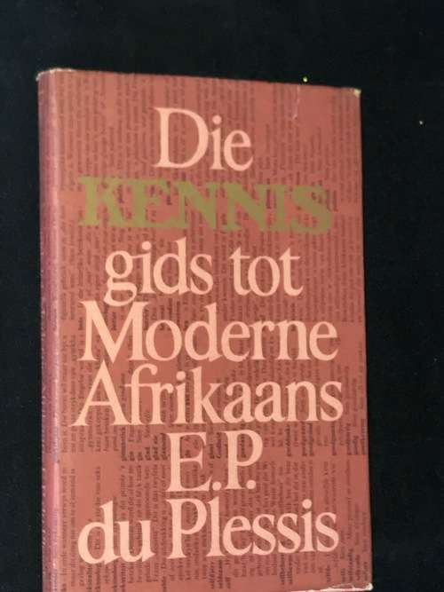 DIE KENNIS GIDS TOT MODERNE AFRIKAANS DEUR E.P. DU PLESSIS