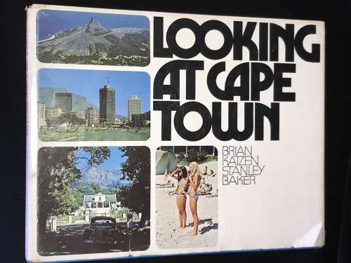 LOOKING AT CAPE TOWN BY BRIAN KATZEN & STANLEY BAKER