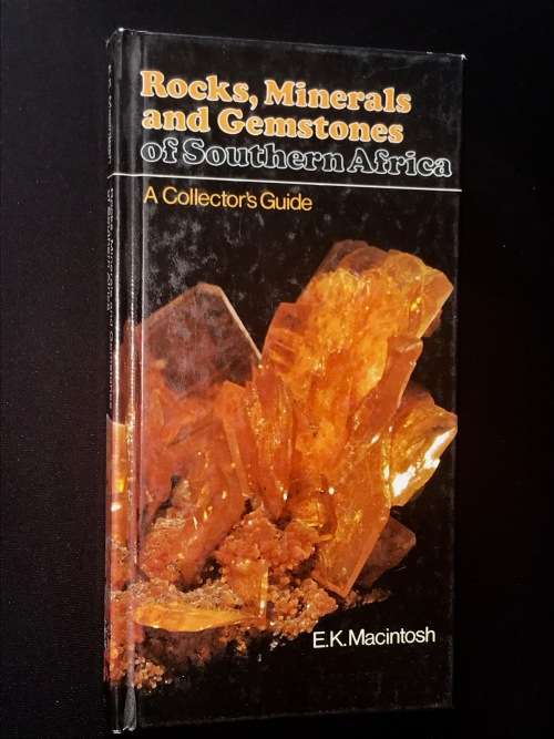 ROCKS, MINERALS & GEMSTONES OF SOUTHERN AFRICA - A COLLECTOR'S GUIDE BY E.K. MACINTOSH