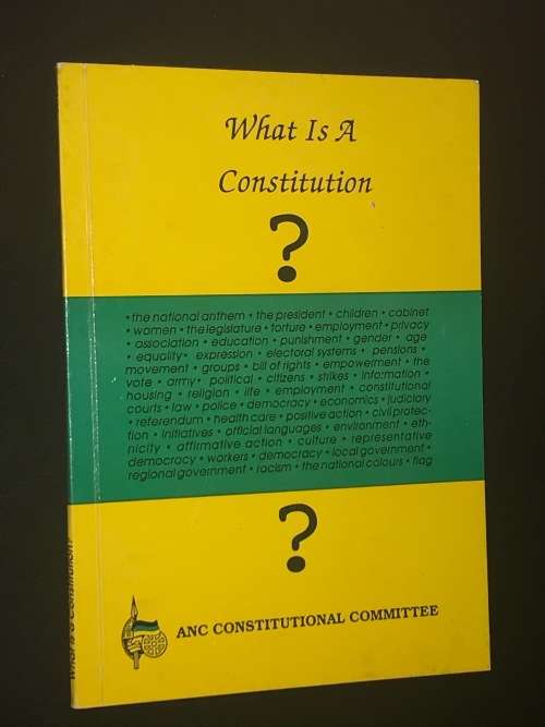 WHAT IS A CONSTITUTION ? - ANC CONSTITUTIONAL COMMITTEE BOOKLET 1990