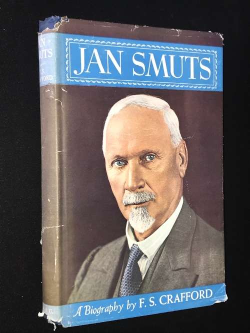 JAN SMUTS A BIOGRAPHY BY F.S. CRAFFORD