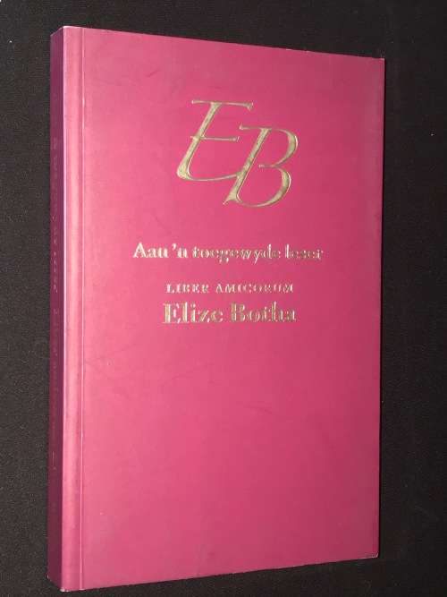 AAN 'N TOEGEWYDE LESER - LIBER AMICORUM BY ELIZE BOTHA - SIGNED INSCRIPTION