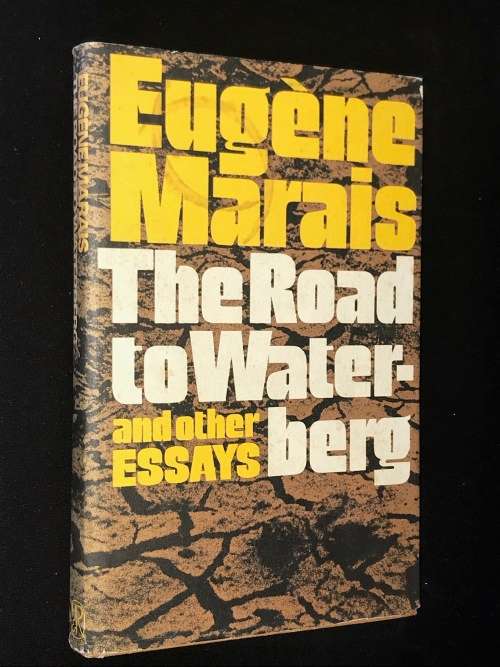 THE ROAD TO WATERBERG & OTHER ESSAYS BY EUGENE MARAIS