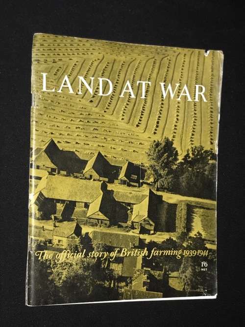 LAND AT WAR THE OFFICIAL STORY OF BRITISH FARMING 1939-1944